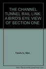 THE CHANNEL TUNNEL RAIL LINK A BIRD'S EYE VIEW OF SECTION ONE