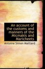An account of the customs and manners of the Micmakis and Maricheets