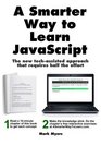 A Smarter Way to Learn JavaScript The new approach that uses technology to cut your effort in half