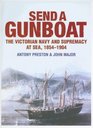 Send a Gunboat The Victorian Navy and Supremacy At Sea 18541904