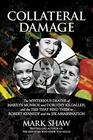 Collateral Damage The Mysterious Deaths of Marilyn Monroe and Dorothy Kilgallen and the Ties that Bind Them to Robert Kennedy and the JFK Assassination