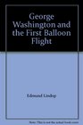 George Washington and the First Balloon Flight