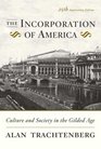 The Incorporation of America  Culture and Society in the Gilded Age