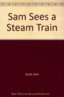 Sam Sees a Steam Train