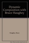 Dynamic Composition with Bruce Haughey