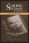 Song of Solomon Classic Study Guide A Study on Love Marriage Sex and Romance