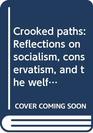 Crooked paths Reflections on socialism conservatism and the welfare state