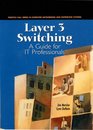 Layer 3 Switching A Guide for It Professionals