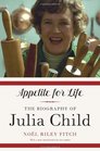 Appetite for Life The Biography of Julia Child