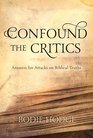Confound the Critics Answers for Attacks on Biblical Truth