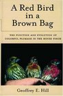 A Red Bird in a Brown Bag The Function and Evolution of Colorful Plumage in the House Finch