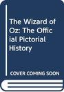 The Wizard of Oz The Official Pictorial History