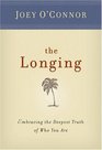 The Longing: Embracing The Deepest Truth Of Who You Are