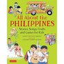 All About the Philippines: Stories, Songs, Crafts and Games for Kids