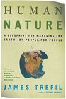 Human Nature  A Blueprint for Managing the Earthby People for People