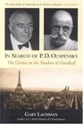 In Search of PD Ouspensky The Genius in the Shadow of Gurdjieff
