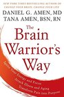The Brain Warrior's Way Ignite Your Energy and Focus Attack Illness and Aging Transform Pain into Purpose