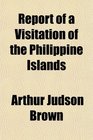Report of a Visitation of the Philippine Islands