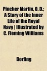 Pincher Martin O D A Story of the Inner Life of the Royal Navy  Illustrated by C Fleming Williams