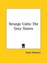 Strange Cults The Grey Sisters
