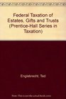 Federal Taxation of Estates Gifts and Trusts