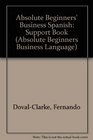 Absolute Beginners' Business Spanish Support Book