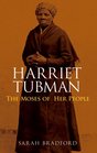 Harriet Tubman The Moses of Her People