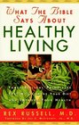 What the Bible Says About Healthy Living Three Biblical Principles That Will Change Your Diet and Improve Your Health