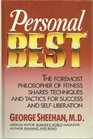 Personal Best The Foremost Philosopher of Fitness Shares Techniques and Tactics for Success and SelfLiberation