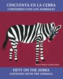 Cincuenta En LA Cebra Contando Con Los Animales/Fifty on the Zebra  Counting With the Animals
