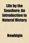 Life by the Seashore An Introduction to Natural History