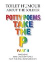 Potty Poems Take the P Part II Toilet Humour About The Soldier