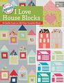 Block-Buster Quilts - I Love House Blocks: 14 Quilts from an All-Time Favorite Block