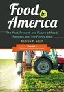 Food in America  The Past Present and Future of Food Farming and the Family Meal