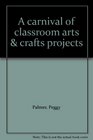 A carnival of classroom arts  crafts projects