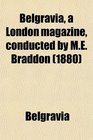 Belgravia a London Magazine Conducted by Me Braddon