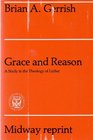 Grace and Reason A Study in the Theology of Luther