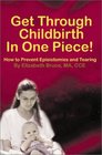 Get Through Childbirth in One Piece How to Prevent Episiotomies and Tearing