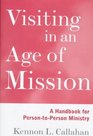 Visiting in an Age of Mission  A Handbook for PersontoPerson Ministry