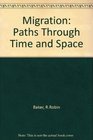 Migration Paths Through Time and Space