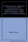 Constitutional Law Outline for the Fourth and Fifth Amendments of the United States Constitution Health Crises in a Transitional Society