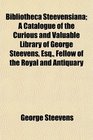 Bibliotheca Steevensiana A Catalogue of the Curious and Valuable Library of George Steevens Esq Fellow of the Royal and Antiquary