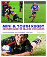 Mini and Youth Rugby: The Complete Guide for Coaches and Parents