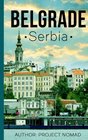 Belgrade A Travel Guide for Your Perfect Belgrade Adventure Written by Local Serbian Travel Expert