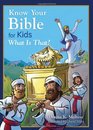 Know Your Bible for Kids What Is That  My First Bible Reference for Ages 58
