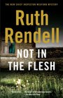 Not in the Flesh (Chief Inspector Wexford, Bk 21) (Vintage Crime/Black Lizard)