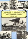 Charles A Lindbergh  The Life of the Lone Eagle in Photographs