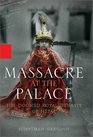 Massacre at the Palace The Doomed Royal Dynasty of Nepal