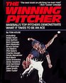 The Winning Pitcher Baseball's Top Pitchers Demonstrate What It Takes to Be an Ace