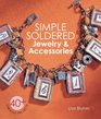 Simple Soldered Jewelry  Accessories 40 Creative Projects